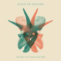 Alice in Chains, The Devil Put Dinosaurs Here