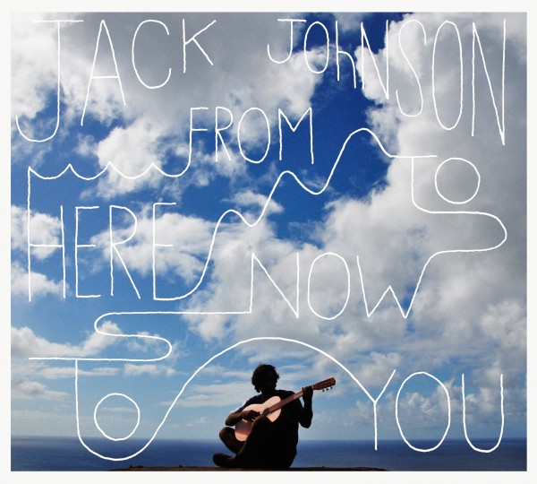 Jack Johnson: From Here to Now to You