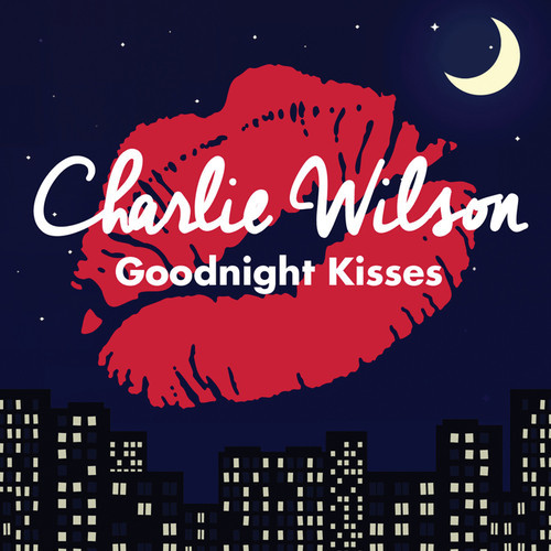 Song of the day: Goodnight Kisses by Charlie Wilson